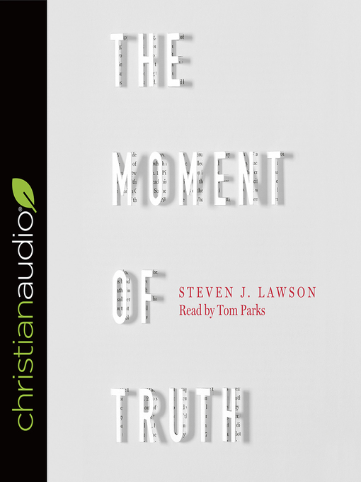 Title details for Moment of Truth by Steven J. Lawson - Available